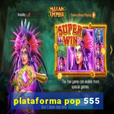 plataforma pop 555